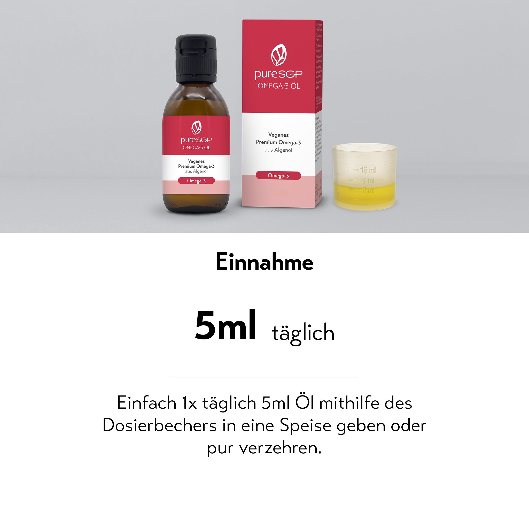 Produktabbildung von puresGP Omega-3 Öl mit Verpackung und Dosierbecher. Text: Einnahme – 5 ml täglich. Einfach einmal täglich 5 ml Öl mithilfe des Dosierbechers in eine Speise geben oder pur verzehren.
